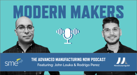 Graphic with images of John Louka (male, no hair, wearing glasses and a dark button down shirt) and Rodrigo Perez (male, wearing safety goggles and a dark polo) announcing SME's Advanced Manufacturing Now podcast episode featuring Rodrigo and Louka.